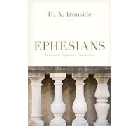 Ephesians (An Ironside Expository Commentary)