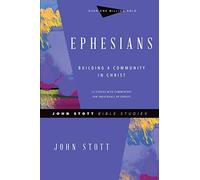 Ephesians - Building a Community in Christ (John Stott Bible Studies)