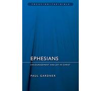 Ephesians: Encouragement and Joy in Christ (Focus on the Bible)