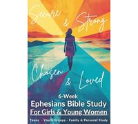 Ephesians Girls Bible Study- 6-W evotional for Teen Girls: Scripture Based Bible Study for Personal Study, Youth Groups, Retreats, Families, ... Bible Studies for Teens and Youth Groups)