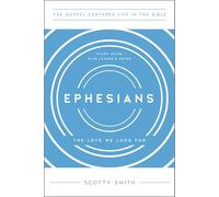 Ephesians: The Love We Long For, Study Guide with Leader's Notes (The Gospel-Centered Life in the Bible)