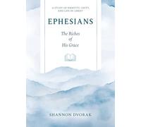 Ephesians: The Riches of His Grace: A Study of Identity, Unity, and Life in Christ (Nourish Bible Study Guides)