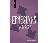 Ephesians: Transformed in Christ (Not Your Average Bible Study)