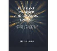 Ephesians Unlocked - 2026 Expansion Edition: A Verse-by-Verse Word Study & Workbook (The Unlocked Series)