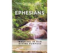 Ephesians: Walking In Our Divine Purpose