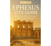 EPHESUS CITY GUIDE: What to See, Where to Go, and How to Explore Ephesus (Travel Turkey Insider Guides)