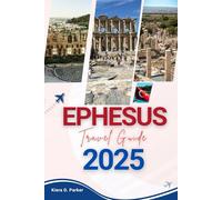 EPHESUS TRAVEL GUIDE 2025: Walking with Legends: A Soulful Journey