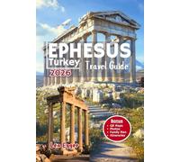 Ephesus Travel Guide Turkey: With SELCUK, archaeological ruins, family tips, ancient history, temples, local secrets with maps & day trips to izmir (Travel The World Cheap & Fun)