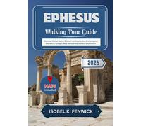 Ephesus Walking Tour Guide 2026: Discover Hidden Gems, Biblical Landmarks, and Archeological Marvels in Turkey’s Most Remarkable Ancient Destination (Journeys of Desire and Discovery)