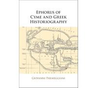 Ephorus of Cyme and Greek Historiography