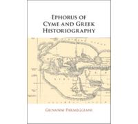 Ephorus of Cyme and Greek Historiography