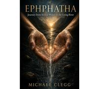 EPHPHATHA: Journey from Stirred Waters to the Living River