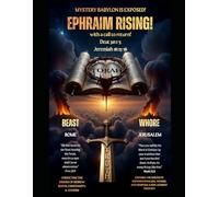 Ephraim Rising!: Mystery Babylon Exposed: 5 (You've Been Lied To: The Fourth Watch Ultimate Guide for Truth Seekers Hungry for the Unadulterated Truth of THE WORD)
