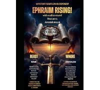 Ephraim Rising!: Mystery Babylon Exposed (You've Been Lied To: The Fourth Watch Ultimate Guide for Truth Seekers Hungry for the Unadulterated Truth of THE WORD)