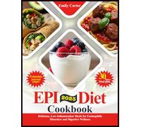(EPI) Diet Cookbook: Delicious, Low-Inflammation Meals for Eosinophilic Disorders and Digestive Wellness