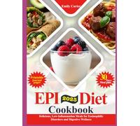 (EPI) Diet Cookbook: Delicious, Low-Inflammation Meals for Eosinophilic Disorders and Digestive Wellness