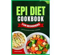 EPI Diet Cookbook for Beginners: Delicious Recipes for Newly Diagnosed
