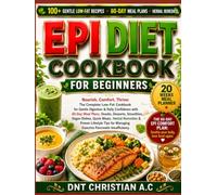 EPI DIET COOKBOOK FOR BEGINNERS: Nourish, Comfort, thrive: The Complete Low-Fat Cookbook for Gentle Digestion & Daily Confidence with 60-Day Meal ... Herbal Remedies & Proven Lifestyle Tips
