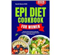 EPI Diet Cookbook for Women: Nutrient-Rich Recipes to Manage Exocrine Pancreatic Insufficiency for Newly Diagnosed
