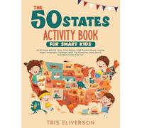 EPIC 50 STATES ACTIVITY BOOK FOR SMART KIDS: Explore All 50 States with Fun Facts, Trivia Quizzes, Logic Puzzles, Mazes, Coloring Pages, Geography ... Maps, Bonus Activities & Screen-Free Fun!