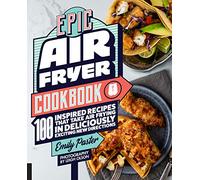 Epic Air Fryer Cookbook