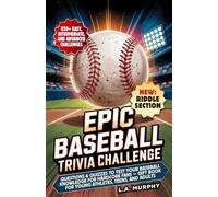 Epic Baseball Trivia Challenge: Questions & Quizzes to Test Your Baseball Knowledge for Hardcore Fans - Gift Book for Young Athletes, Teens and Adults