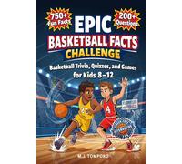 Epic Basketball Facts Challenge: Basketball Trivia, Quizzes, and Games for Kids 8-12 (Epic Brain Challenge: Sports)
