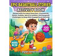 Epic Basketball Stories Activity Book: Packed with Fun Word Searches, Crosswords, Mazes, Sudoku, Word Scrambles, and Hangman Challenges to Keep Kids Engaged and Learning