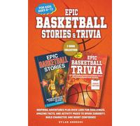 Epic Basketball Stories and Trivia: 2-Book Collection: Inspiring Adventures Plus Over 1,000 Fun Challenges, Amazing Facts, and Activity Pages to Spark Curiosity, Build Character, and Boost Confidence