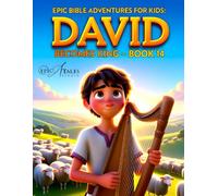 Epic Bible Adventures for Kids: David Becomes King - Book 14: A Story of Patience, Faith, and God’s Perfect Timing