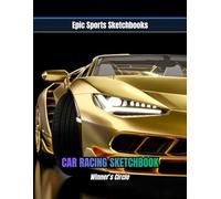 Epic Car Racing Sketchbook: Winner’s Circle: Creative race car sketchbook for kids and teens - blank drawing notebook for young racers, designers, and ... and motorsport fans (Epic Sports Sketchbooks)