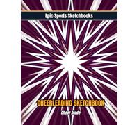 Epic Cheerleading Sketchbook: Cheer Mode: High-energy cheerleading sketchbook for girls ages 12-18 - unlined pages for routines, practice notes, and ... | Purple & White (Epic Sports Sketchbooks)