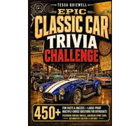 EPIC CLASSIC CAR TRIVIA CHALLENGE: 450+ Fun Facts & Quizzes- Large-Print Multiple-Choice Questions for Enthusiasts Featuring Vintage Muscle, American Sport Cars, Automotive Culture & History.