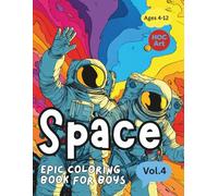 Epic Coloring Book for Boys V.4 : Space Exploration: Rockets, Astronauts, and Alien Worlds to Color