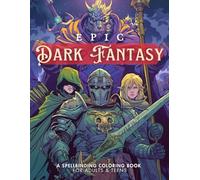 Epic Dark Fantasy Coloring Book for Adults & Teens - Intricate Gothic & Medieval Art with Knights, Dragons, Goblins, Castles, Elves, Wizards, and Dark ... Relief and Creativity (Adult Coloring Books)
