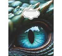 Epic Dragon Eye Composition Notebook: Unique Fantasy Journal for Teens and Adults: Mystical Fantasy Notebook for Students, Writers, and Dreamers - Perfect for School, Journaling, or Creative Writing