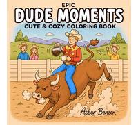 Epic Dude Moments: Cute & Cozy Coloring Book for Men and Teens Featuring Dads, Warriors, and Legends