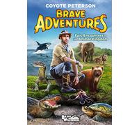 Epic Encounters in the Animal Kingdom (Brave Adventures Vol. 2) (Brave Wilderness)