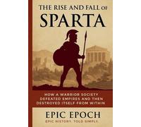 Epic Epoch The Rise and Fall of Sparta (Paperback) Rise and Fall
