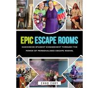 Epic Escape Rooms: Maximising Student Engagement Through the Power of Personalised Escape Rooms
