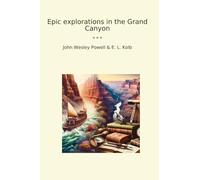 Epic explorations in the Grand Canyon (Classic Books)