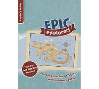 Epic Explorer's Leader's Guide: Christianity Explored Children's Edition