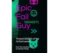 Epic Fail Guy: Thread 000003 (/b/tard: an Internet anthology series)