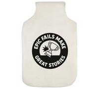 'Epic Fails Make Great Stories' Hot Water Bottle Cover (HW00041673)