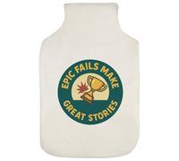 'Epic Fails Make Great Stories' Hot Water Bottle Cover (HW00041674)