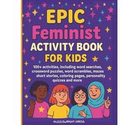 EPIC Feminist Activity Book for Kids: 100+ Activities, Including Word Searches, Crossword Puzzles, Word Scrambles, Mazes, Short Stories, Coloring ... and More (EPIC Activity Books for Kids)