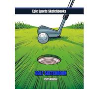 Epic Golf Sketchbook: Putt Master: Cool Golf Sketchbook for Kids Ages 8-12 - 100 Blank Pages to Doodle, Draw & Have Fun (Epic Sports Sketchbooks)