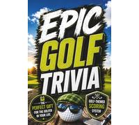 Epic Golf Trivia: The Ultimate Golf Trivia Game Book with a Fun Golf-Themed Scoring System - The Perfect Gift for Golfers, Golf Trips & the 19th Hole ... Birthday Gift) (Father's Day Golf Gifts)