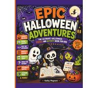 Epic Halloween Adventures: The Ultimate Halloween Puzzle and Activity Book for kids ages 8 - 12: Mazes, Trivia, Hidden Objects, Coloring Pages, Riddles, Mysteries, and More!