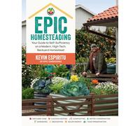 Epic Homesteading: Your Guide to Self-Sufficiency by Kevin Espiritu (PB 2024)